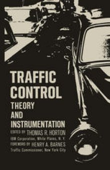 Traffic Control: Theory and Instrumentation. Based on papers presented at the Interdisciplinary Clinic on Instrumentation Requirements for Traffic Control Systems, sponsored by ISA/FIER and the Polytechnic Institute of Brooklyn, held December 16–17, 1963, at New York City