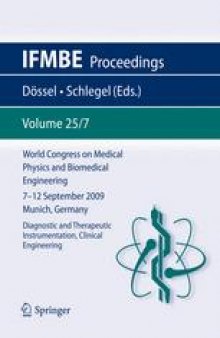 World Congress on Medical Physics and Biomedical Engineering, September 7 - 12, 2009, Munich, Germany: Vol. 25/7 Diagnostic and Therapeutic Instrumentation, Clinical Engineering