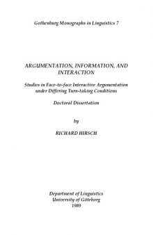 Argumentation, information, and interaction: Studies in face-to-face interactive argumentation under differing turn-taking conditions (Gothenburg monographs in linguistics)