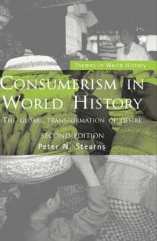 Consumerism in World History: The Global Transformation of Desire (Themes in World History) (2001)