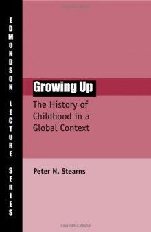 Growing Up: The History of Childhood in a Global Context (Edmondson Lecture Series)
