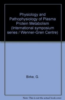 Physiology and Pathophysiology of Plasma Protein Metabolism. Proceedings of the International Symposium Held in Stockholm, May 1967