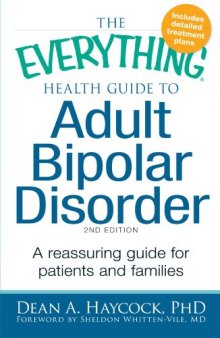 The Everything Health Guide to Adult Bipolar Disorder: A Reassuring Guide for Patients and Families (2nd Edition)  