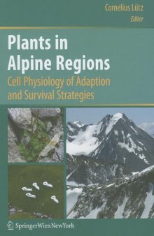 Plants in Alpine Regions: Cell Physiology of Adaption and Survival Strategies
