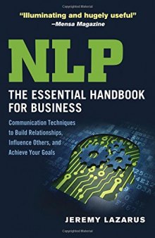 NLP: The Essential Handbook for Business: Communication Techniques to Build Relationships, Influence Others, and Achieve Your Goals