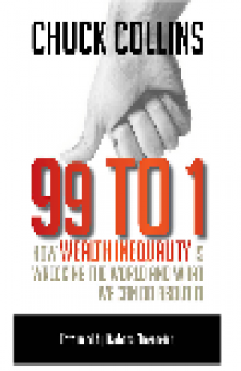 99 to 1. How Wealth Inequality Is Wrecking the World and What We Can Do about It
