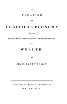 A Treatise on Political Economy or the Production, Distribution and consumption of Wealth