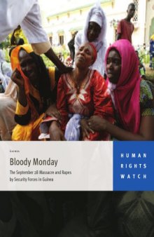 Bloody Monday The September 28 Massacre and Rapes by Security Forces in Guinea