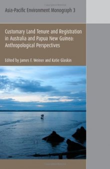 Customary land tenure and registration in Australia and Papua New Guinea : anthropological perspectives (Asia-Pacific Environment Monograph 3)