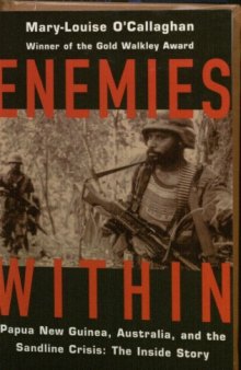 Enemies within: Papua New Guinea, Australia, and the Sandline Crisis: the inside story  