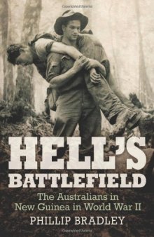 Hell's Battlefield: The Australians in New Guinea in World War II
