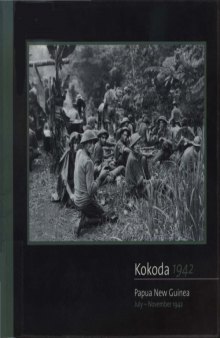 Kokoda 1942: Papua New Guinea July-November 1942 (Australians in the Pacific War)