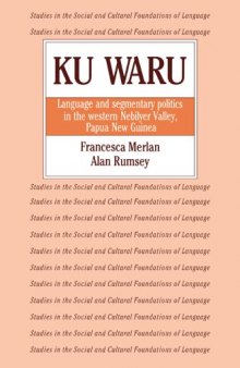 Ku Waru: Language and Segmentary Politics in the Western Nebilyer Valley, Papua New Guinea (Studies in the Social and Cultural Foundations of Language)