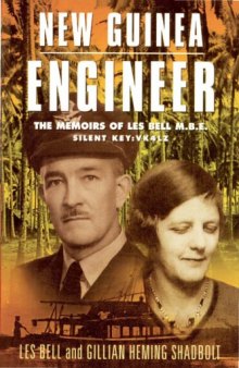 New Guinea Engineer: The Memoirs of Les Bell M.B.E