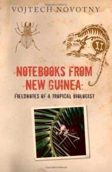 Notebooks from New Guinea: Field Notes of a Tropical Biologist