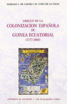 Origen de la colonizacion espanola en Guinea Ecuatorial (1777-1860)