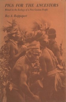 Pigs for the Ancestors: Ritual in the Ecology of a New Guinea People