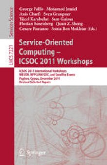 Service-Oriented Computing - ICSOC 2011 Workshops: ICSOC 2011, International Workshops WESOA, NFPSLAM-SOC, and Satellite Events, Paphos, Cyprus, December 5-8, 2011. Revised Selected Papers