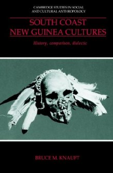 South Coast New Guinea Cultures: History, Comparison, Dialectic 