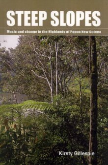 Steep Slopes: Music and Change in the Highlands of Papua New Guinea