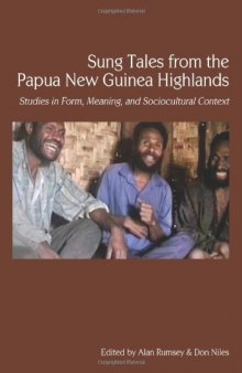 Sung Tales From the Papua New Guinea Highlands: Studies in Form, Meaning, and Sociocultural Context  