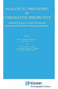 Analytical Philosophy in Comparative Perspective : Exploratory Essays in Current Theories and Classical Indian Theories of Meaning and Reference
