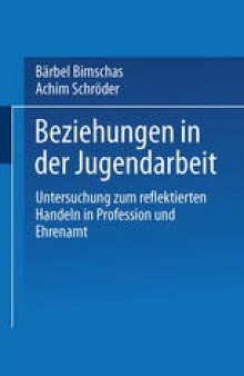 Beziehungen in der Jugendarbeit: Untersuchung zum reflektierten Handeln in Profession und Ehrenamt