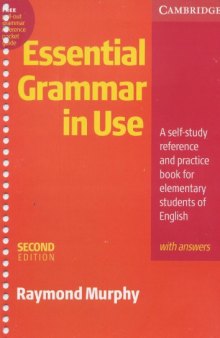 Essential Grammar in Use: A Self-Study Reference and Practice Book for Elementary Students of English: With Answers (Second Edition)