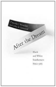 After the Dream: Black and White Southerners since 1965 (Civil Rights and the Struggle for Black Equality in the Twentieth Century)  