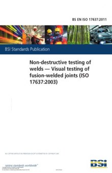 BS EN ISO 17637:2011 Non-destructive testing of welds. Visual testing of fusion-welded joints