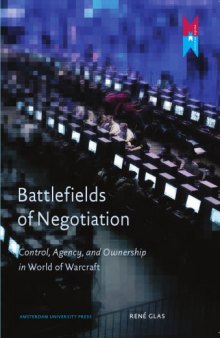 Battlefields of Negotiation: Control, Agency, and Ownership in World of Warcraft