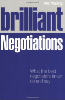 Brilliant negotiations : what brilliant negotiators know, do and say