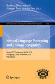 Natural Language Processing and Chinese Computing: Second CCF Conference, NLPCC 2013, Chongqing, China, November 15-19, 2013, Proceedings