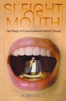 Sleight of Mouth: The Magic of Conversational Belief Change (NLP)