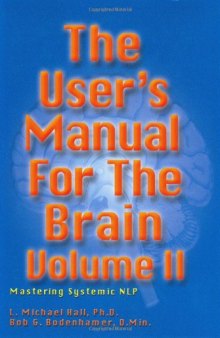 User's Manual for the Brain: Vol. II, Mastering Systemic NLP
