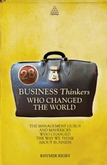 28 Business Thinkers Who Changed the World: The Management Gurus and Mavericks Who Changed the Way We Think about Business  