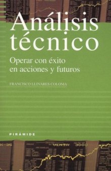 Analisis tecnico. Operar con exito en acciones y futuros (EMPRESA Y GESTION) (Empresa Y Gestion   Business and Management) (Spanish Edition)