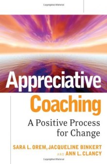 Appreciative Coaching: A Positive Process for Change (Jossey-Bass Business & Management)