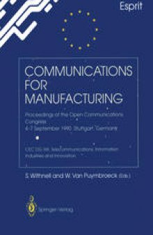 Communications for Manufacturing: Proceedings of the Open Congress 4–7 September 1990 Stuttgart, Germany CEC DG XIII: Telecommunications, Information Industries and Innovation