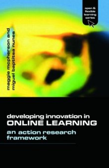Developing Innovation in Online Learning: An Action Research Framework (Open and Flexible Learning Series)