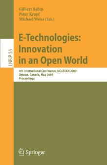 E-Technologies: Innovation in an Open World: 4th International Conference, MCETECH 2009, Ottawa, Canada, May 4-6, 2009, Proceedings (Lecture Notes in Business Information Processing)