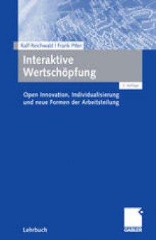 Interaktive Wertschöpfung: Open Innovation, Individualisierung und neue Formen der Arbeitsteilung