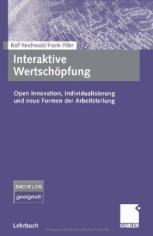 Interaktive Wertschöpfung : Open Innovation, Individualisierung und neue Formen der Arbeitsteilung