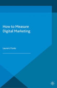 How to Measure Digital Marketing: Metrics for Assessing Impact and Designing Success