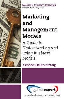 Marketing and management models : a guide to understanding and using business models