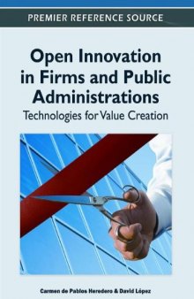 Open Innovation in Firms and Public Administrations: Technologies for Value Creation (Premier Reference Source)  