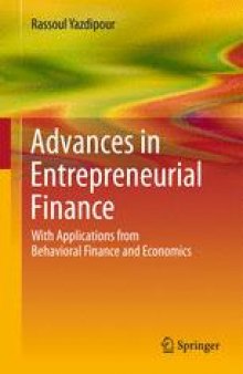 Advances in Entrepreneurial Finance: With Applications from Behavioral Finance and Economics