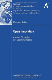 Open Innovation. Ansätze, Strategien und Geschäftsmodelle