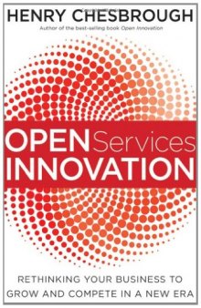 Open Services Innovation: Rethinking Your Business to Grow and Compete in a New Era    