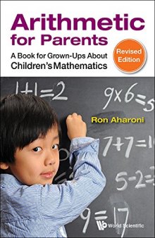 Arithmetic for Parents: A Book for Grown-Ups About Children's Mathematics: Revised Edition